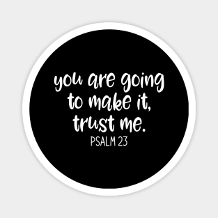 Christian Bible Verse About Hope - You are going to make it - Psalm 23 Magnet